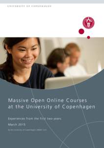 university of copenhagen  Massive Open Online Courses at the University of Copenhagen E x p e r i e n c e s f ro m t h e f i r s t t w o y e a r s M a rc h