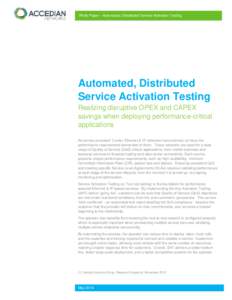 White Paper – Automated, Distributed Service Activation Testing  Automated, Distributed Service Activation Testing Realizing disruptive OPEX and CAPEX savings when deploying performance-critical