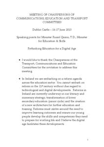 MEETING OF CHAIRPERSONS OF COMMUNICATIONS, EDUCATION AND TRANSPORT COMMITTEES Dublin Castle – 16-17 June 2013 Speaking points for Minister Ruairí Quinn, T.D., Minister for Education & Skills