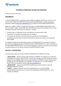 Conditions Générales de Service Freemium dernière mise à jour: PREAMBULE La Société OPENDATASOFT, société par actions simplifiée au capital deeuros, sise 130, rue de Lourmel, 75015 PARIS, RCS