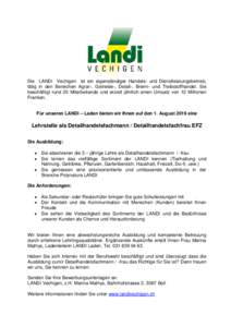 Die LANDI Vechigen ist ein eigenständiger Handels- und Dienstleistungsbetrieb, tätig in den Bereichen Agrar-, Getreide-, Detail-, Brenn- und Treibstoffhandel. Sie beschäftigt rund 20 Mitarbeitende und erzielt jährlic