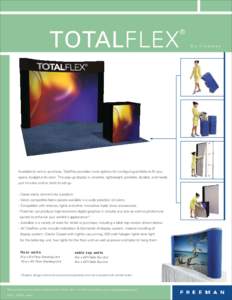 TOTALFLEX  Available to rent or purchase, TotalFlex provides more options for conﬁguring exhibits to ﬁt your space, budget and vision. This pop-up display is versatile, lightweight, portable, durable, and needs just 