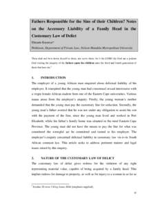 Fathers Responsible for the Sins of their Children? Notes on the Accessory Liability of a Family Head in the Customary Law of Delict Elmarie Knoetze* Professor, Department of Private Law, Nelson Mandela Metropolitan Univ