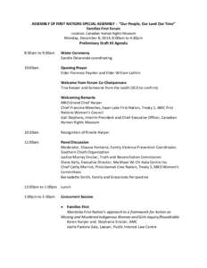 ASSEMBLY OF FIRST NATIONS SPECIAL ASSEMBLY - “Our People, Our Land Our Time” Families First Forum Location: Canadian Human Rights Museum Monday, December 8, 2014, 8:00am to 4:30pm Preliminary Draft #3 Agenda