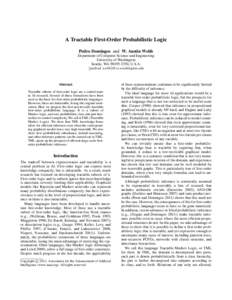 A Tractable First-Order Probabilistic Logic Pedro Domingos and W. Austin Webb Department of Computer Science and Engineering University of Washington Seattle, WA, U.S.A. {pedrod, webb}@cs.washington.edu