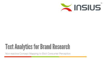 Text Analytics for Brand Research Non-reactive Concept Mapping to Elicit Consumer Perception 1  Location!