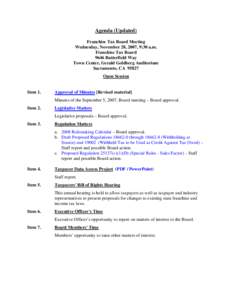 Agenda (Updated) Franchise Tax Board Meeting Wednesday, November 28, 2007, 9:30 a.m. Franchise Tax Board 9646 Butterfield Way Town Center, Gerald Goldberg Auditorium
