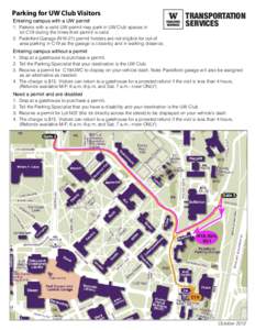 Parking for UW Club Visitors Entering campus with a UW permit 1. Patrons with a valid UW permit may park in UW Club spaces in lot C19 during the times their permit is valid. 2. Padelford Garage (N16-21) permit holders ar