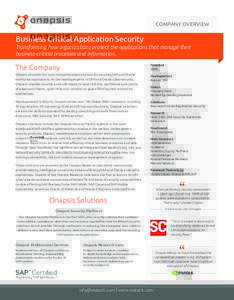 COMPANY OVERVIEW  Business Critical Application Security Transforming how organizations protect the applications that manage their business-critical processes and information.