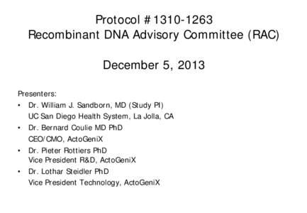 Protocol #[removed]Recombinant DNA Advisory Committee (RAC) December 5, 2013 Presenters: • Dr. William J. Sandborn, MD (Study PI) UC San Diego Health System, La Jolla, CA