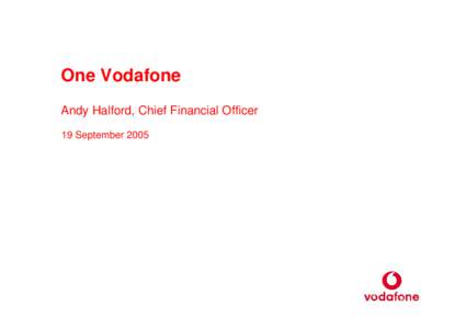 Microsoft PowerPoint - One Vodafone - Andy Halford - FINAL