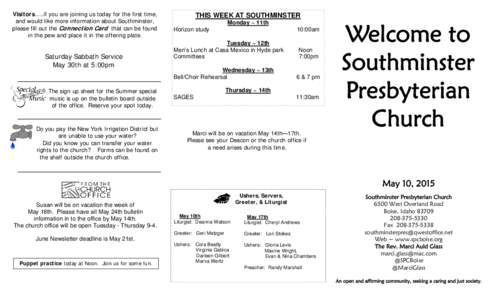 Visitors.....if you are joining us today for the first time, and would like more information about Southminster, please fill out the Connection Card that can be found in the pew and place it in the offering plate.  Satur