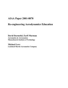 AIAA Paper[removed]Re-engineering Aerodynamics Education David Darmofal, Earll Murman Aeronautics & Astronautics Massachusetts Institute of Technology