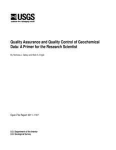 Quality Assurance and Quality Control of Geochemical Data: A Primer for the Research Scientist By Nicholas J. Geboy and Mark A. Engle Open-File Report 2011–1187