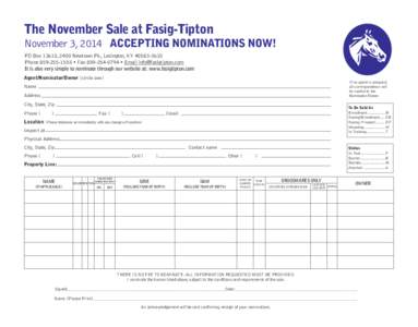 The November Sale at Fasig-Tipton  November 3, 2014 ACCEPTING NOMINATIONS NOW! PO Box 13610, 2400 Newtown Pk., Lexington, KY[removed]Phone[removed] • Fax[removed] • Email [removed] It is also ve