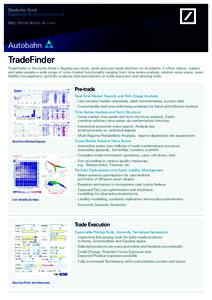 Deutsche Bank Corporate & Investment Bank http://tradefinder.db.com TradeFinder TradeFinder is Deutsche Bank’s flagship pre-trade, trade and post-trade platform on Autobahn. It offers clients, traders