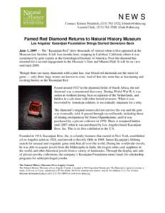 NEWS Contact: Kristin Friedrich, ([removed], [removed] Lauren Clark, ([removed], [removed] Famed Red Diamond Returns to Natural History Museum Los Angeles’ Kazanjian Foundation Brings Storied Gemsto