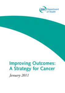 Improving Outcomes:   A Strategy for Cancer January 2011
