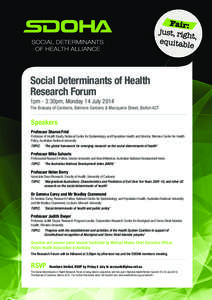 Social Determinants of Health Research Forum 1pm - 3:30pm, Monday 14 July 2014 The Brassey of Canberra, Belmore Gardens & Macquarie Street, Barton ACT  Speakers