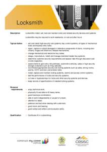 Locksmith Description Locksmiths install, sell, test and maintain locks and related security devices and systems Locksmiths may be required to work weekends, on-call and after hours