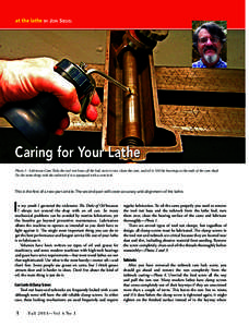 at the lathe by Jon Siegel  Caring for Your Lathe Photo 1—Lubricate Cam. Take the tool rest base off the bed, turn it over, clean the cam, and oil it. Oil the bearings at the ends of the cam shaft. Do the same thing wi