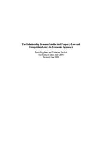 The Relationship Between Intellectual Property Law and Competition Law: An Economic Approach Pierre Régibeau and Katharine Rockett University of Essex and CEPR Revised, June 2004