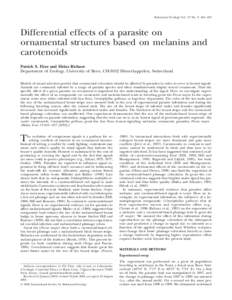 Behavioral Ecology Vol. 13 No. 3: 401–407  Differential effects of a parasite on ornamental structures based on melanins and carotenoids Patrick S. Fitze and Heinz Richner