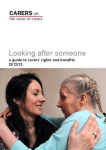 CARERS UK the voice of carers Looking after someone a guide to carers’ rights and benefits[removed]