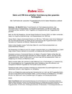 Sabre und VIM Avia schließen Vereinbarung über gesamtes Tarifangebot Alle Tarifinhalte der russischen Fluggesellschaft sind für Sabre Reisebüros weltweit verfügbar Hamburg – 29. Mai 2012 Sabre Travel Network, ein 