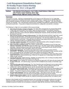 Cash Management Remediation Project Bi-Weekly Project Status Meeting November 15, 2012 1:30 pm MT Invitees:  Tobi Andrade, Ricky Bejarano, Sam Collins, David Holmes, Emily Oster,