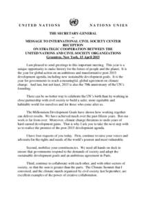 UNITED NATIONS  NATIONS UNIES THE SECRETARY-GENERAL -MESSAGE TO INTERNATIONAL CIVIL SOCIETY CENTER
