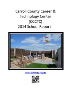 Carroll County Career & Technology Center (CCCTC[removed]School Report  www.carrollk12.org/ctc