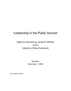 “Leadership in the Public Service” Notes for Remarks by James R. Mitchell at the Induction of New Executives  Gatineau