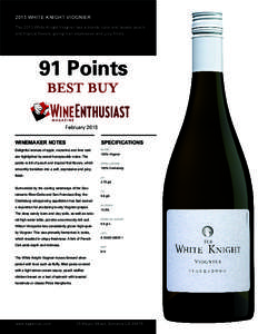 2013 WHITE KNIGHT VIOGNIER The 2013 White Knight Viognier has a blonde color and boasts peach and tropical flavors, giving it an expressive and juicy finish. 91 Points BEST BUY