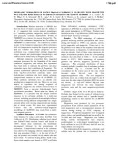 Lunar and Planetary Science XXXI[removed]pdf INORGANIC FORMATION OF ZONED Mg-Fe-Ca CARBONATE GLOBULES WITH MAGNETITE AND SULFIDE RIMS SIMILAR TO THOSE IN MARTIAN METEORITE ALH84001. D. C. Golden1, D.