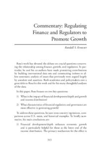 Commentary: Regulating Finance and Regulators to Promote Growth Randall S. Kroszner  Ross’s work has elevated the debate on crucial questions concerning the relationship among finance, growth, and regulation. In partic