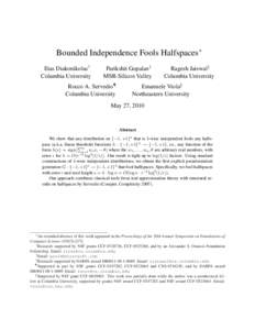 Bounded Independence Fools Halfspaces∗ Ilias Diakonikolas† Columbia University Parikshit Gopalan‡ MSR-Silicon Valley