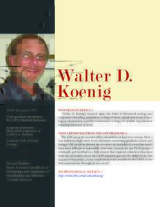 Walter D. Koenig GRFP Recipient: 1972 Undergraduate Institution: B.S. 1972, Stanford University Graduate Institution: