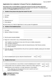 Scan as DISAPP  Application for a reduction in Council Tax for a disabled person The person who is responsible for paying the Council Tax bill must fill in this form. Please complete this form, sign the declaration at th