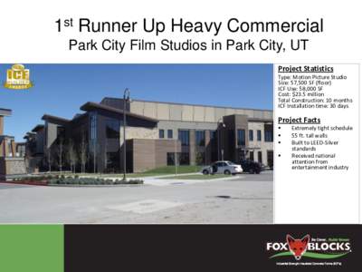 1st Runner Up Heavy Commercial Park City Film Studios in Park City, UT Project Statistics Type: Motion Picture Studio Size: 57,500 SF (floor) ICF Use: 58,000 SF