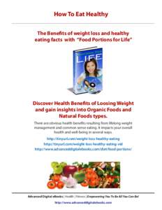 How To Eat Healthy The Benefits of weight loss and healthy eating facts with “Food Portions for Life” Discover Health Benefits of Loosing Weight and gain insights into Organic Foods and