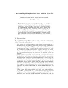 Reconciling multiple IPsec and firewall policies Tuomas Aura, Moritz Becker, Michael Roe, Piotr Zieli´ nski Microsoft Research  Abstract. Manually configuring large firewall policies can be a hard