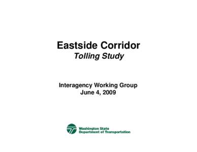 Eastside Corridor Tolling Study Interagency Working Group June 4, 2009