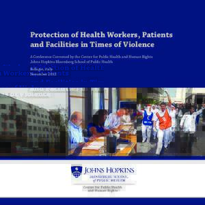 Protection of Health Workers, Patients and Facilities in Times of Violence A Conference Convened by the Center for Public Health and Human Rights Johns Hopkins Bloomberg School of Public Health Bellagio, Italy November 2