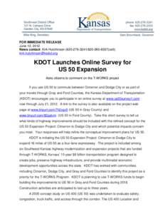FOR IMMEDIATE RELEASE June 12, 2012 News contact: Kirk Hutchinson[removed][removed]cell); [removed]  KDOT Launches Online Survey for