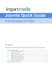 Joomla Quick Guide Inserting Images and Video Contents Note: To jump to a section, hold down the CTRL button on your keyboard, then click the title of the section.