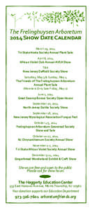 The Frelinghuysen Arboretum 2014 Show Date Calendar March 29, 2014 Tri-State Hosta Society Annual Plant Sale April 6, 2014 African Violet Club Annual AVSA Show