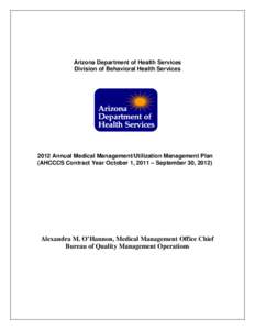 Arizona Department of Health Services Division of Behavioral Health Services 2012 Annual Medical Management/Utilization Management Plan (AHCCCS Contract Year October 1, 2011 – September 30, 2012)