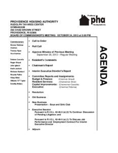 PROVIDENCE HOUSING AUTHORITY RUDOLPH TAVARES CENTER GYMNASIUM 263 CHAD BROWN STREET PROVIDENCE, RI[removed]BOARD OF COMMISSIONER’S MEETING: OCTOBER 24, 2013 at 5:00 PM