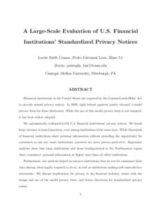 A Large-Scale Evaluation of U.S. Financial Institutions’ Standardized Privacy Notices Lorrie Faith Cranor, Pedro Giovanni Leon, Blase Ur {lorrie, pedrogln, bur}@cmu.edu Carnegie Mellon University, Pittsburgh, PA